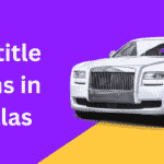 Car Title Loans in Dallas
