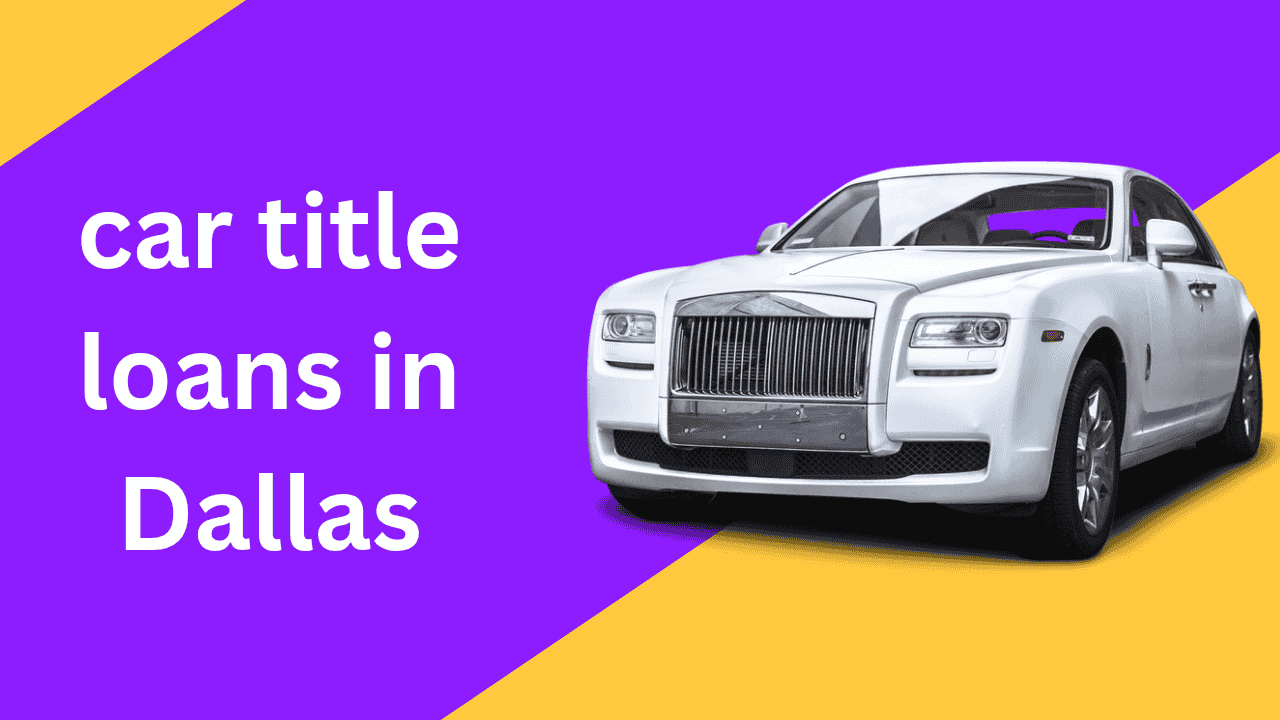 Car Title Loans in Dallas