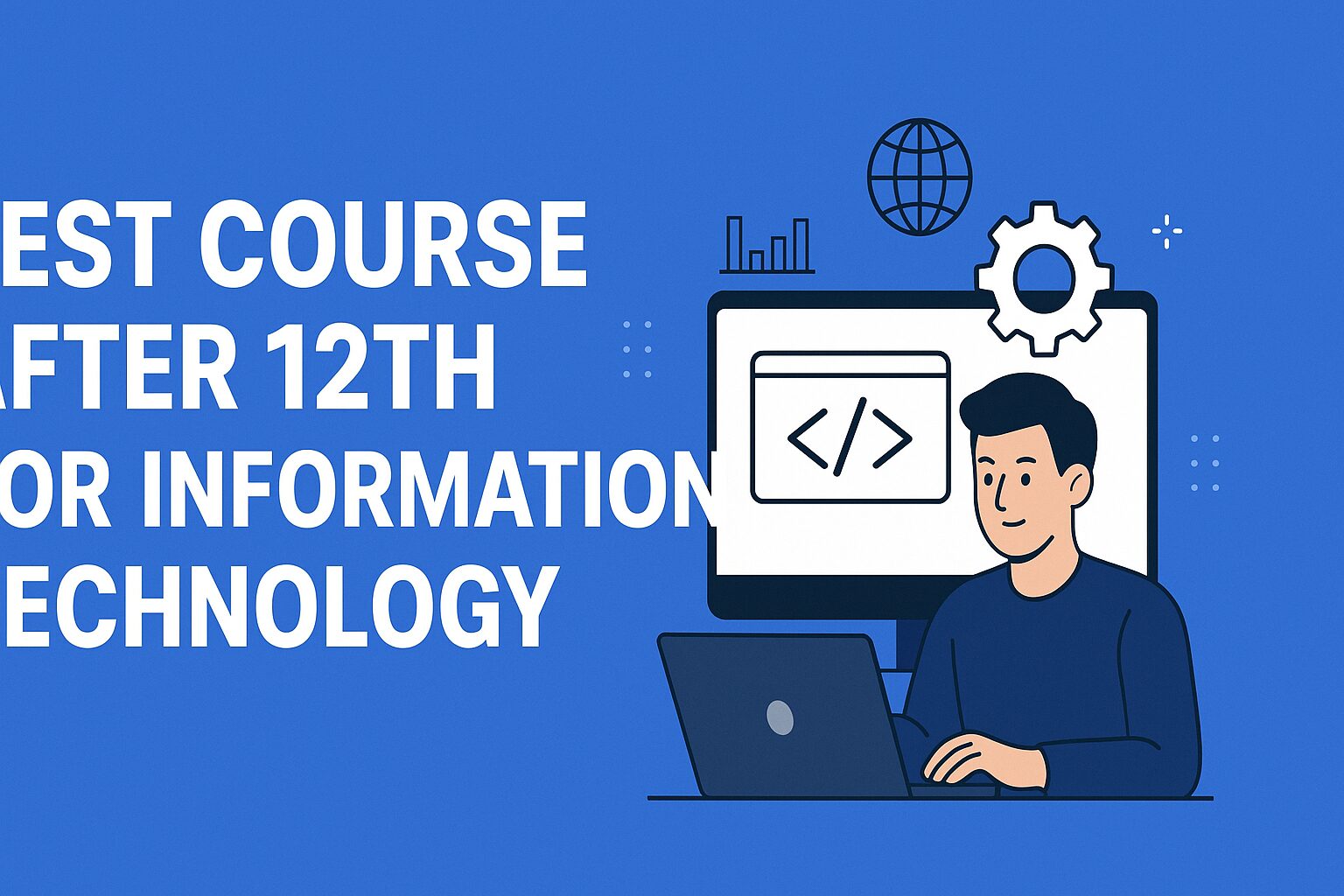Best Course After 12th for Information Technology