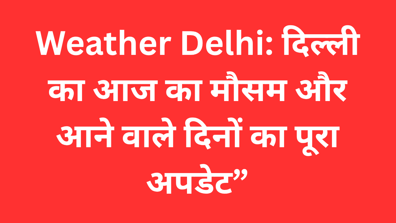 Weather Delhi