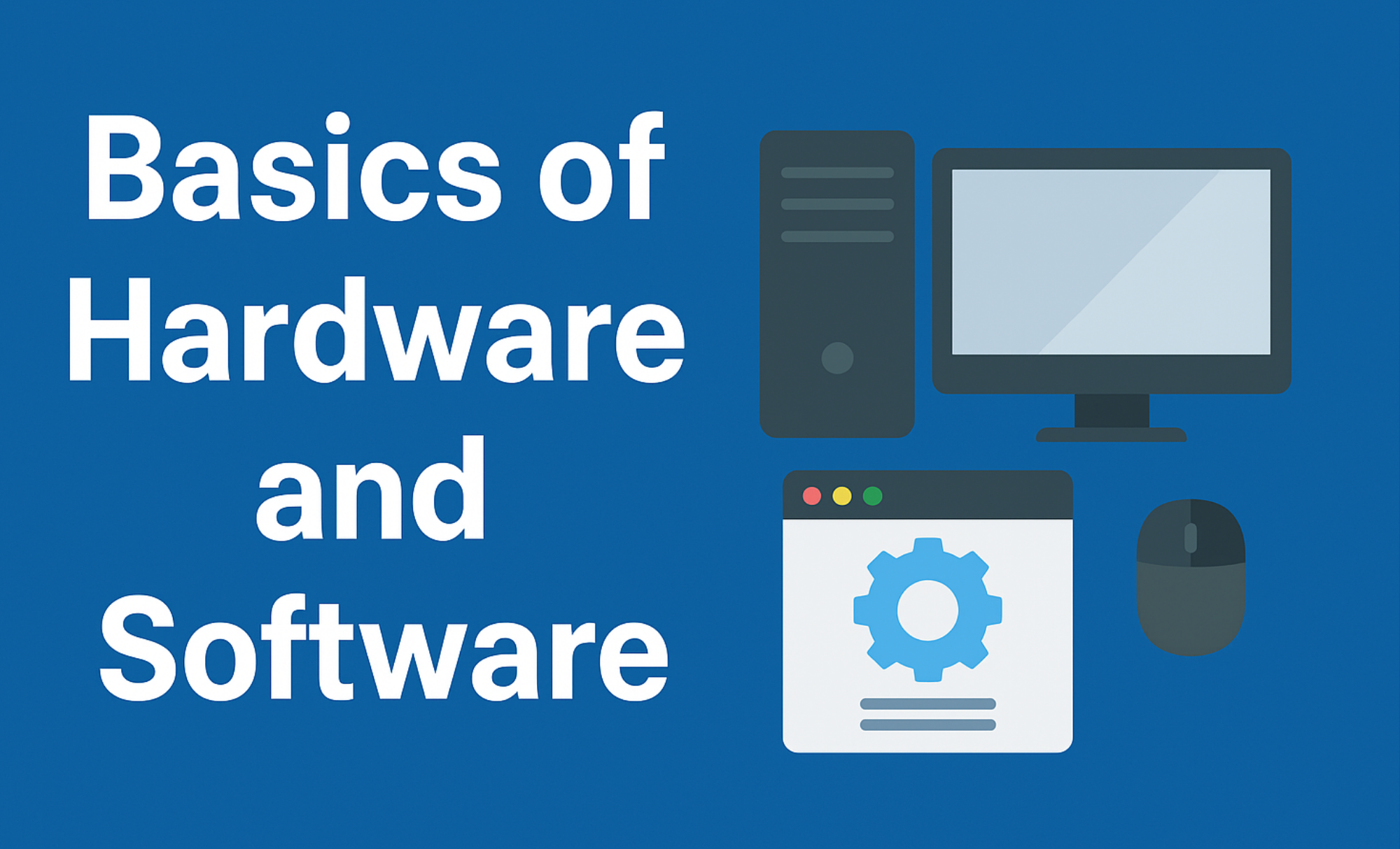 Basics of Hardware and Software