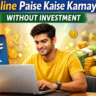 Online Paise Kaise Kamaye Without Investment