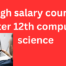 High Salary Courses After 12th Computer Science(2026)