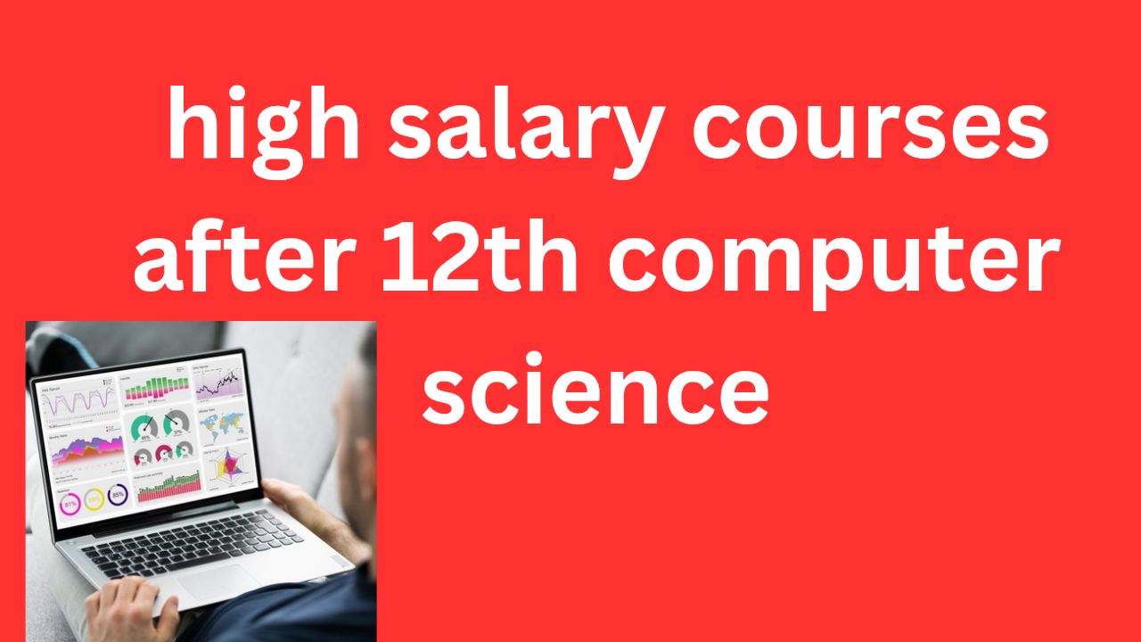 High Salary Courses After 12th Computer Science(2026)
