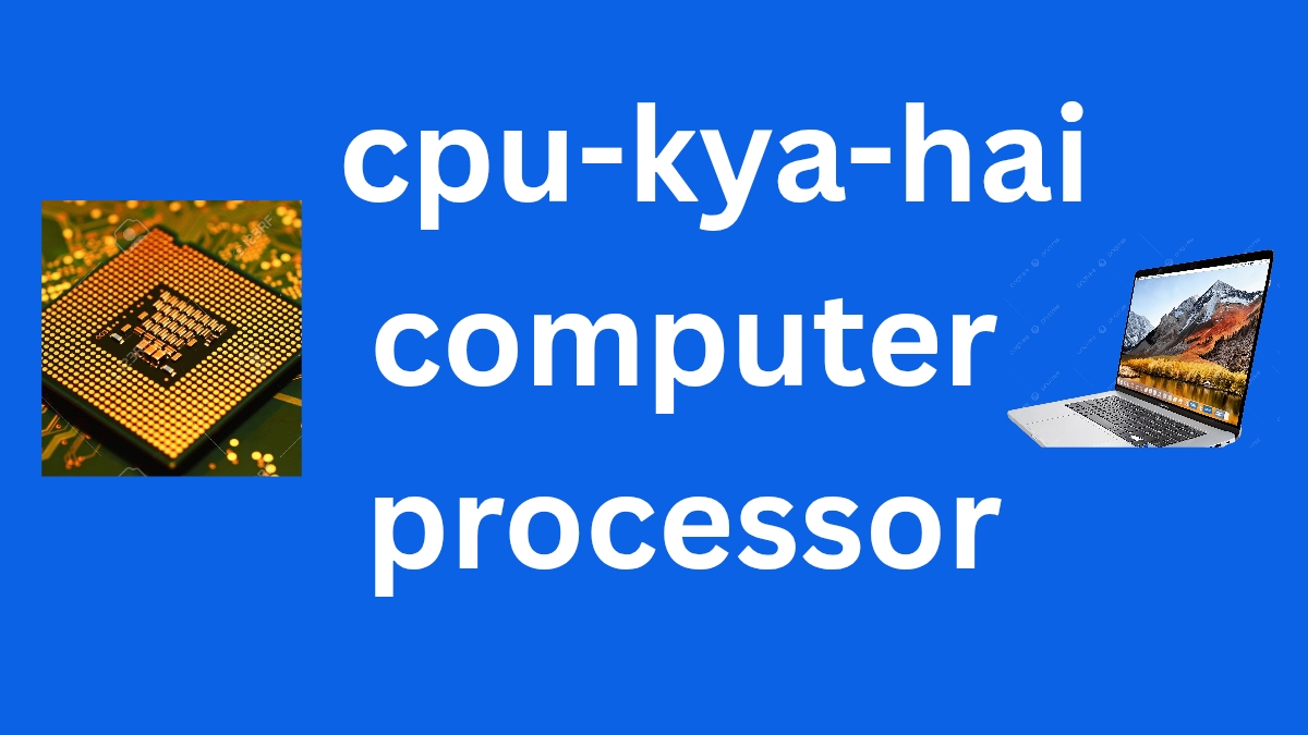 CPU kya hai computer ka brain Central Processing Unit